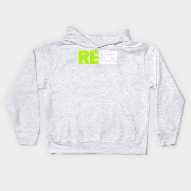 redesign reintroduce reconsider rekindle Kids Hoodie by FanaticTee